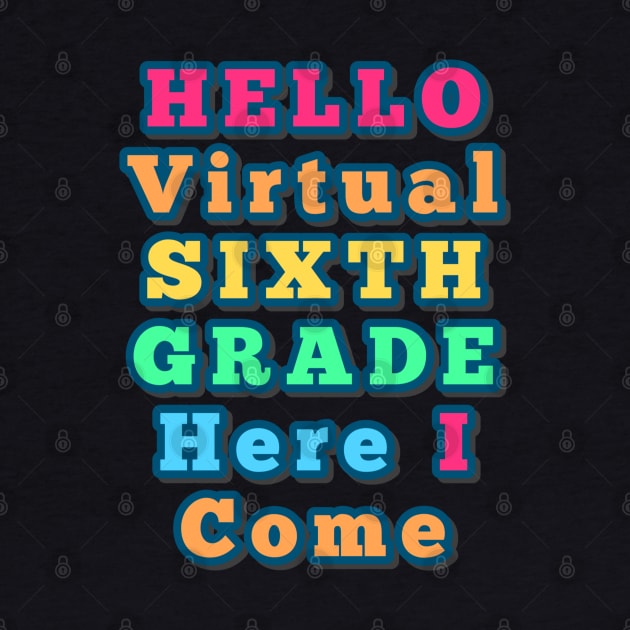 Hello Virtual Sixth Grade Here I Come back to school colorful gift by Inspire Enclave